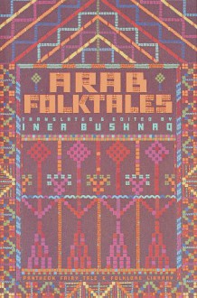 Arab Folktales (Pantheon Fairy Tale and Folklore Library) - Inea Bushnaq