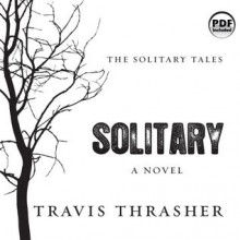 Solitary: Solitary Tales Series, Book 1 (MP3 Book) - Travis Thrasher, Kirby Heyborne