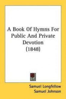 Book of Hymns for Public and Private Devotion - Samuel Longfellow