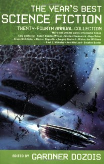 The Year's Best Science Fiction: Twenty-Fourth Annual Collection - 