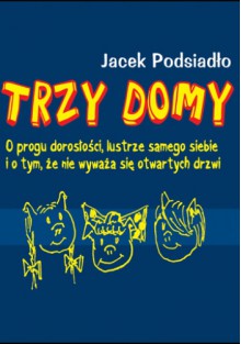 Trzy domy - Jacek Podsiadło