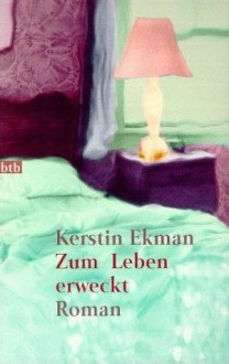 Zum Leben erweckt - Kerstin Ekman, Hedwig M. Binder