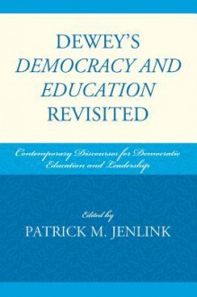 Dewey's Democracy and Education Revisited - Patrick M. Jenlink