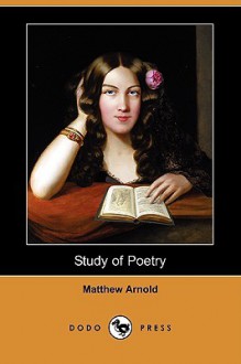 Study of Poetry (Dodo Press) - Matthew Arnold