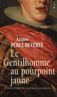 Le Gentilhomme au pourpoint jaune - Arturo Pérez-Reverte