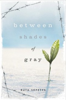 Between Shades of Gray - Ruta Sepetys