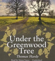 Under the Greenwood Tree - Thomas Hardy, Simon Vance