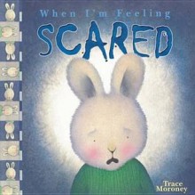 Feeling Scared - Trace Moroney