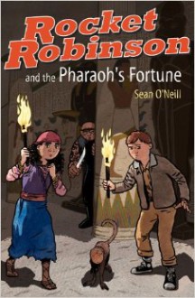 Rocket Robinson and the Pharaoh's Fortune - Sean O'Neill