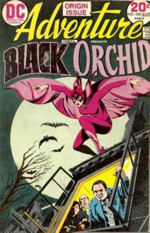 Black Orchid - Sheldon Mayer, Steve Skeates, Arnold Drake, Michael L. Fleisher, Russell Carley, E. Nelson Bridwell, Tony DeZuniga, Néstor Redondo, Fred Carillo, Ramona Fradon