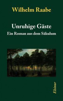 Unruhige G Ste - Wilhelm Raabe