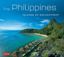 Philippines: Islands of Enchantment - Alfred A. Yuson, George Tapan