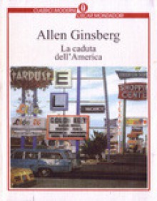 La caduta dell'America - Allen Ginsberg, Fernanda Pivano