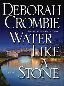 Water Like A Stone (Duncan Kincaid & Gemma James, #11) - Deborah Crombie