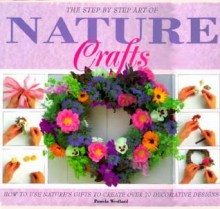 Step by Step Art of Nature Crafts - Pamela Westland, Geraldine Christy, Nelson Hargreaves