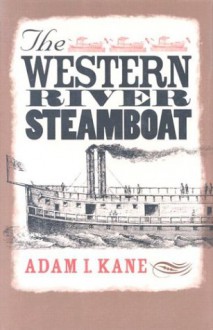 The Western River Steamboat - Adam Kane, Alan L. Bates