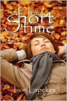 For a Short Time - Lori Lapekes