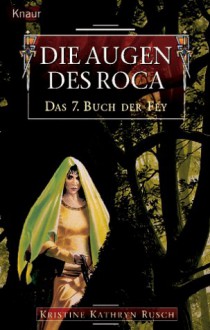 Das 07. Buch der Fey. Die Augen des Roca. - Kristine Kathryn Rusch