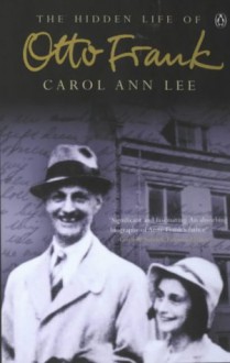 The Hidden Life Of Otto Frank - Carol Ann Lee