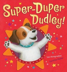 Super-Duper Dudley!. Sue Mongredien, Caroline Pedler - Sue Mongredien