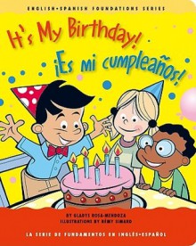 It's My Birthday!/¡Es mi cumpleaños! (English and Spanish Foundation Series) (Book #17) (Bilingual) - Gladys Rosa-Mendoza, Remy Simard