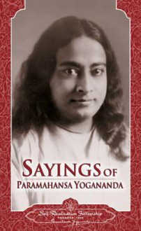 Sayings of Paramahansa Yogananda - Paramahansa Yogananda