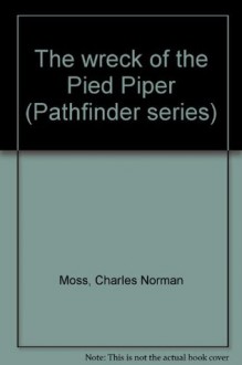 The wreck of the Pied Piper (Pathfinder series) - Charles Norman Moss, Nancy Munger