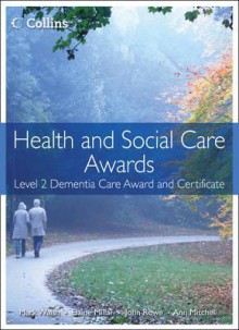 Health and Social Care. Level 2 Dementia Care Award and Certificate - Mark Walsh