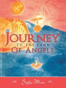 Journey To The Land Of Angels - Sophia Moon