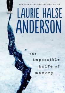 The Impossible Knife of Memory - Laurie Halse Anderson