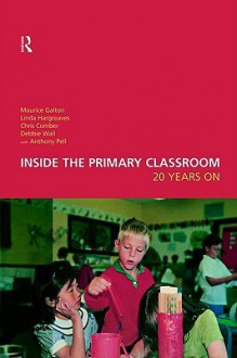 Inside the Primary Classroom: 20 Years on - Maurice J. Galton