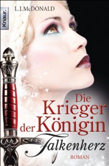 Die Krieger der Königin: Falkenherz: Roman (Knaur TB) - L. J. McDonald