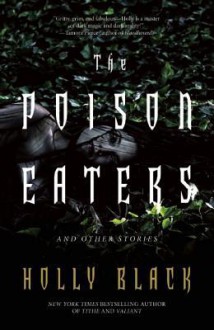 The Poison Eaters and Other Stories - Holly Black