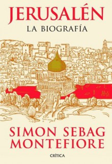 Jerusalén: La biografía (Spanish Edition) - Simon Sebag Montefiore, Rosa Salleras Puig