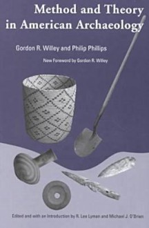 Method and Theory in American Archaeology - Gordon R. Willey, Michael J. O'Brien, R. Lee Lyman, Philip Phillips