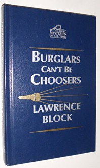 Burglars Can't Be Choosers A Bernie Rhodenbarr Mystery - Lawrence Block