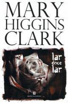 Lar Doce Lar - Mary Higgins Clark