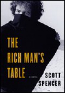 Rich Man's Table, The - Scott Spencer