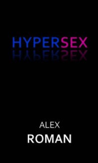 Hypersex - Alex Roman