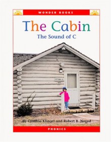 The Cabin: The Sound of C (Wonder Books) - Cynthia Fitterer Klingel, Robert B. Noyed