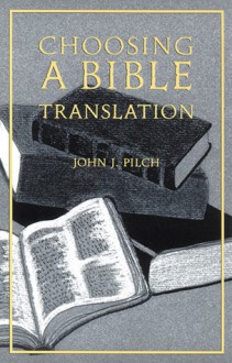 Choosing a Bible Translation - John J. Pilch