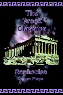 Seven Plays (The Greek Classics) - Sophocles, James H. Ford, Athenian Society