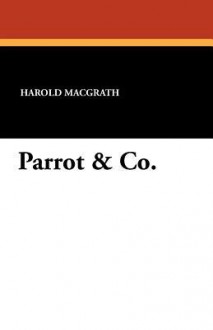 Parrot & Co. - Harold MacGrath