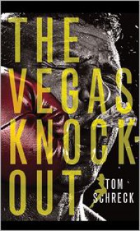 The Vegas Knockout - Tom Schreck