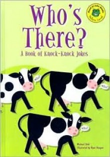 Who's There?: A Book of Knock-Knock Jokes - Michael Dahl, Ryan Haugen