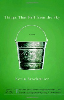 Things that Fall from the Sky - Kevin Brockmeier