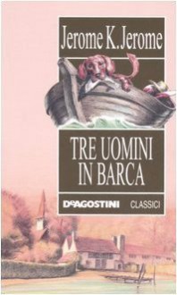 Tre uomini in barca - Jerome K. Jerome