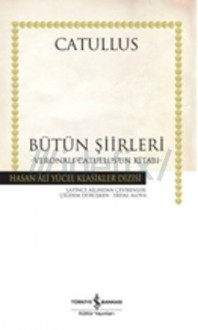 Bütün Şiirleri - Catullus, Çiğdem Dürüşken, Erdal Alova