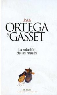 La rebelión de las masas - José Ortega y Gasset