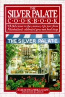 The Silver Palate Cookbook - Julee Rosso;Sheila Lukins;Michael McLaughlin